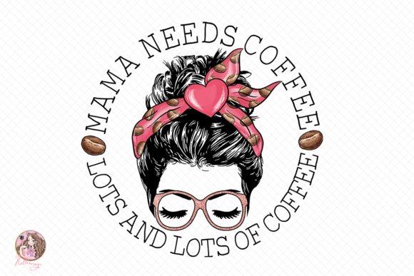 Download Mama Needs Coffee Sublimation - Mama needs coffee Collection