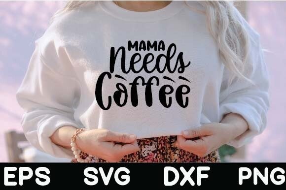 Download Mama Needs Coffee - Mama needs coffee Collection